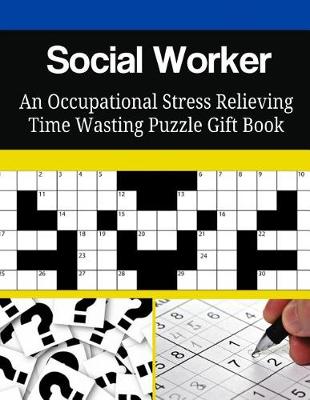 Book cover for Social Worker An Occupational Stress Relieving Time Wasting Puzzle Gift Book