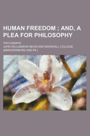 Cover of Human Freedom; And, a Plea for Philosophy. Two Essays