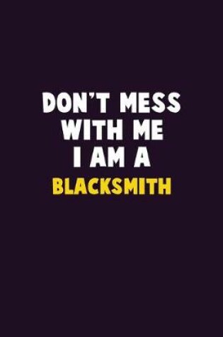 Cover of Don't Mess With Me, I Am A Blacksmith