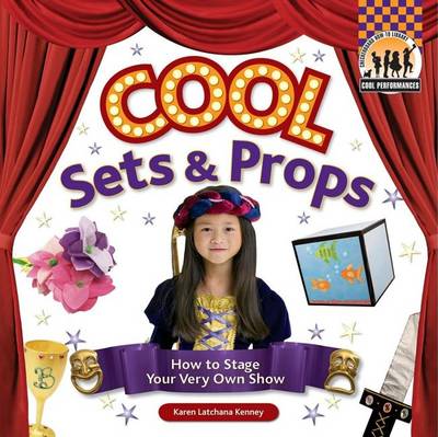 Cover of Cool Sets & Props: : How to Stage Your Very Own Show