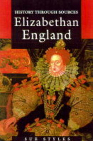 Cover of History Through Sources: Elizabethan England    (Paperback)
