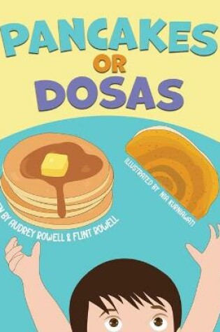 Cover of Pancakes or Dosas