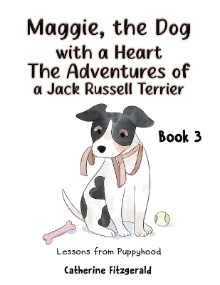 Book cover for Maggie, the Dog with a Heart: The Adventures of a Jack Russell Terrier Book 3