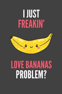 Book cover for I Just Freakin' Love Bananas