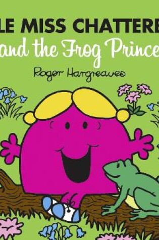 Cover of Little Miss Chatterbox and the Frog Prince