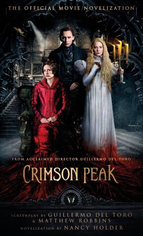 Crimson Peak: The Official Movie Novelization by Nancy Holder