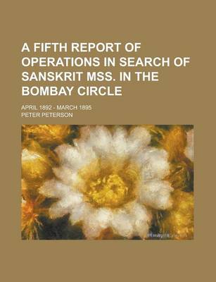 Book cover for A Fifth Report of Operations in Search of Sanskrit Mss. in the Bombay Circle; April 1892 - March 1895