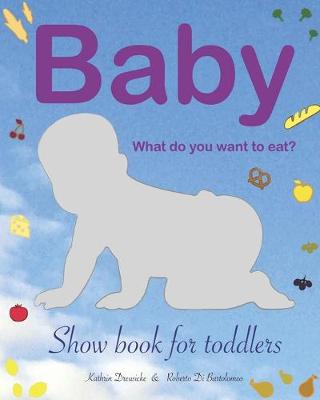 Book cover for Baby - what do you want to eat?