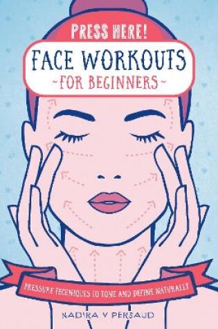 Cover of Press Here! Face Workouts for Beginners