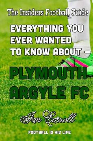 Cover of Everything You Ever Wanted to Know about - Plymouth Argyle FC