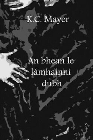Cover of An Bhean Le Lamhainni Dubh