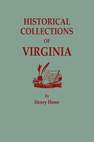 Cover of Historical Collections of Virginia, Containing a Collection of the Most Interesting Facts, Traditions, Biographical Sketches, Anecdotes, &C., Relating