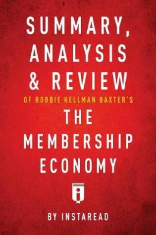 Cover of Summary, Analysis & Review of Robbie Kellman Baxter's the Membership Economy by Instaread