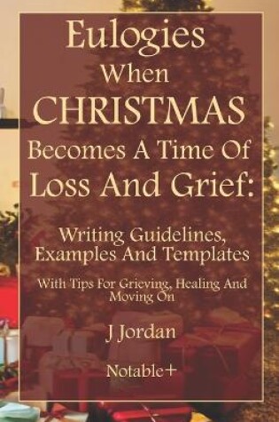 Cover of Eulogies When Christmas Becomes A Time Of Loss And Grief