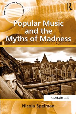 Book cover for Popular Music and the Myths of Madness