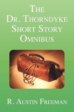 Cover of The Dr. Thorndyke Short Story Omnibus