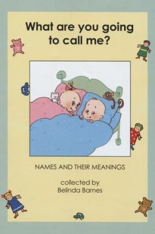 Cover of What are You Going to Call Me?