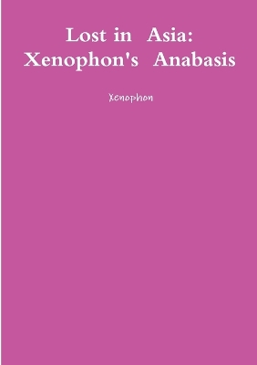 Book cover for Lost in Asia: Xenophon's Anabasis