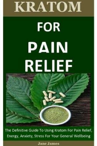 Cover of Kratom For Pain Relief