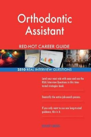 Cover of Orthodontic Assistant Red-Hot Career Guide; 2510 Real Interview Questions