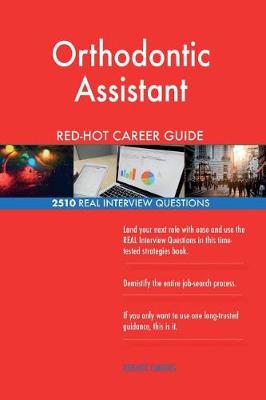 Book cover for Orthodontic Assistant Red-Hot Career Guide; 2510 Real Interview Questions