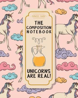 Book cover for The Composition Notebook - Unicorns Are Real