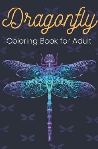 Cover of Dragonfly Coloring Book for Adult