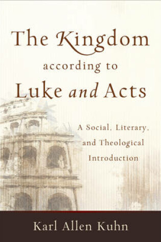 Cover of The Kingdom According to Luke and Acts