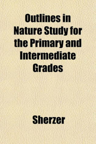 Cover of Outlines in Nature Study for the Primary and Intermediate Grades