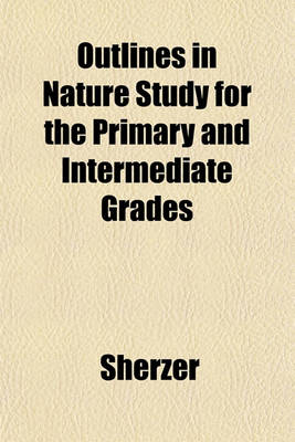 Book cover for Outlines in Nature Study for the Primary and Intermediate Grades