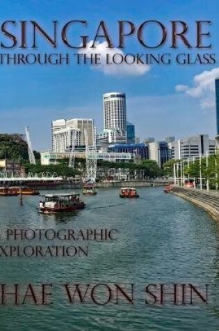 Cover of Singapore Through the Looking Glass