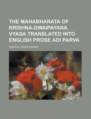 Book cover for The Mahabharata of Krishna-Dwaipayana Vyasa Translated Into English Prose Adi Parva