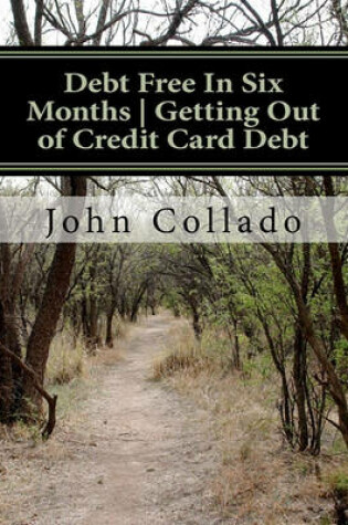 Cover of Debt Free in Six Months Getting Out of Credit Card Debt