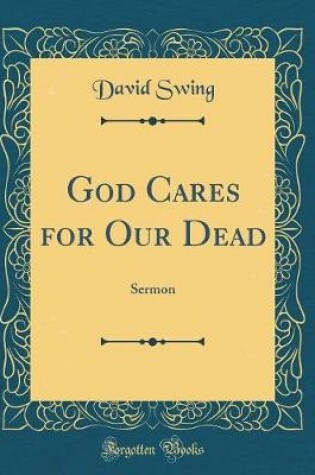 Cover of God Cares for Our Dead: Sermon (Classic Reprint)