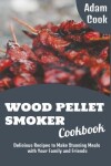 Book cover for Wood Pellet Smoker Cookbook