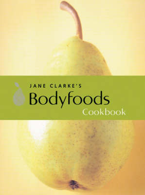 Book cover for Jane Clarke's Bodyfoods Cookbook