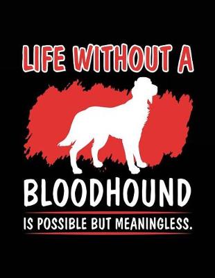 Book cover for Life Without A Bloodhound Is Possible But Meaningless.