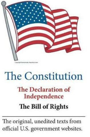 Cover of The Constitution, the Declaration of Independence, the Bill of Rights