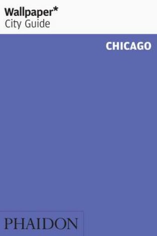 Cover of Wallpaper* City Guide Chicago 2014