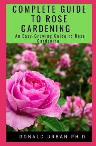 Cover of Complete Guide to Rose Gardening