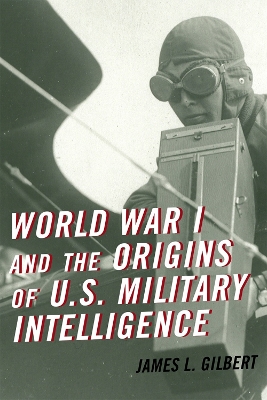 Book cover for World War I and the Origins of U.S. Military Intelligence