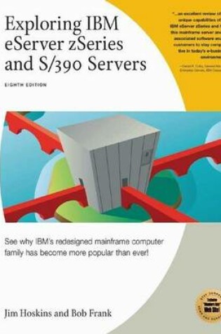 Cover of Exploring IBM Eserver Zseries and S/390 Servers: See Why IBM's Most Powerful Computer Family Has Become More Popular Than Ever!