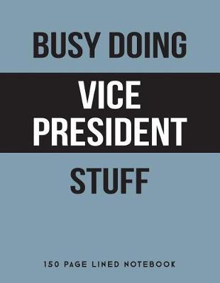 Book cover for Busy Doing Vice President Stuff