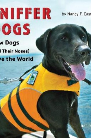 Cover of Sniffer Dogs: How Dogs (and Their Noses) Save the World