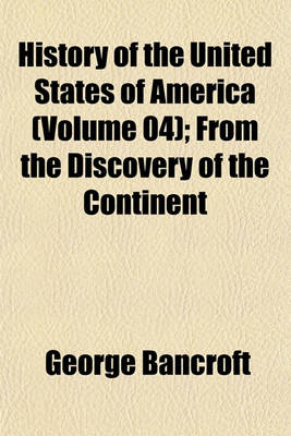 Book cover for History of the United States of America (Volume 04); From the Discovery of the Continent