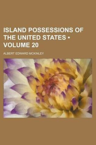 Cover of Island Possessions of the United States (Volume 20)