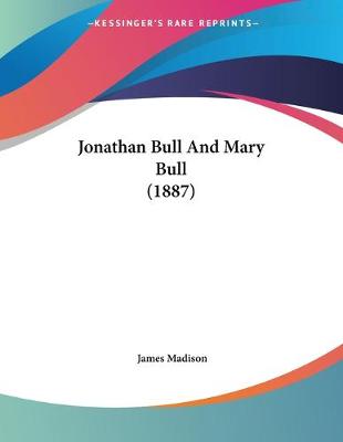 Book cover for Jonathan Bull And Mary Bull (1887)