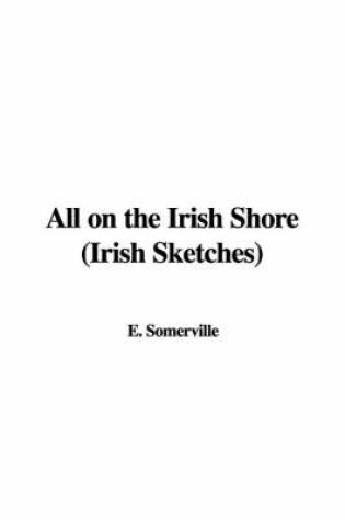 Cover of All on the Irish Shore (Irish Sketches)