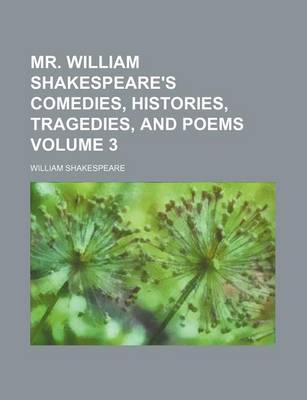 Book cover for Mr. William Shakespeare's Comedies, Histories, Tragedies, and Poems Volume 3