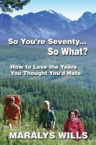 Cover of So You're Seventy ... So What?